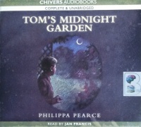 Tom's Midnight Garden written by Philippa Pearce performed by Jan Francis on CD (Unabridged)